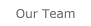 Our Team
